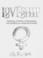 Loveship: Friendship, Courtship, Companionship, and Leadership for a healthy relation