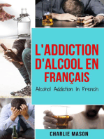 L'Addiction d'alcool En Français/ Alcohol Addiction In French: Comment arrêter de boire et se remettre de la dépendance à l'alcool (French Edition)