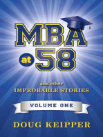 MBA at 58: And other improbable stories. Volume 1.