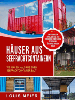 Häuser aus Seefrachtcontainern: Wie man ein Haus aus einem Seefrachtcontainer baut – einschließlich Tipps zum Bau, den Techniken, Plänen, dem Design und überraschenden Ideen