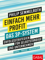 Einfach mehr Profit: Das 3P-System: Erfolgsstrategien für Selbstständige und Unternehmer. People – Process – Presentation
