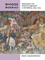 Whose Bosnia?: Nationalism and Political Imagination in the Balkans, 1840–1914