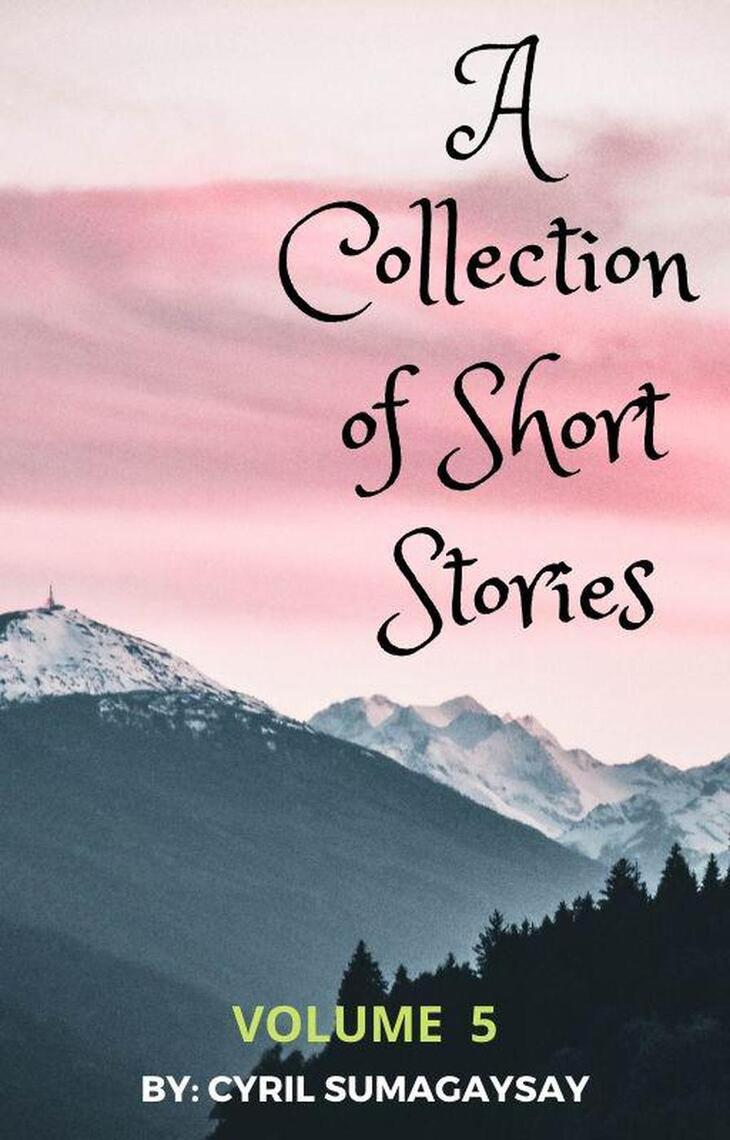 A Collection of Short Stories: Volume 5 by Cyril Sumagaysay (Ebook ...