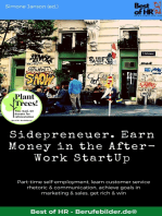 Sidepreneuer. Earn Money in the After-Work StartUp: Part-time self-employment, learn customer service rhetoric & communication, achieve goals in marketing & sales, get rich & win