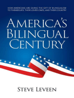 America's Bilingual Century - How Americans Are Giving the Gift of Bilingualism to Themselves, Their Loved Ones, and Their Country