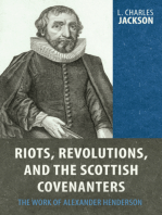 Riots, Revolutions, and the Scottish Covenanters: The Work of Alexander Henderson