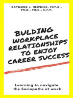 Building Workplace Relationships to Enjoy Career Success: Learning to Navigate the Sociopaths at Work
