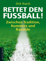 Rettet den Fußball!: Zwischen Tradition, Kommerz und Randale