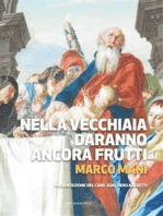 Nella vecchiaia daranno ancora frutti - Sal 12,15: L’anziano nella Bibbia. Per dare valore a questa età della vita