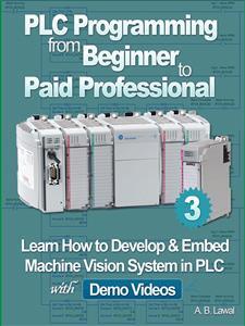 PLC Programming from Beginner to Paid Professional Part 3 by A. B ...