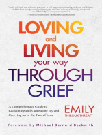 Loving and Living Your Way Through Grief: A Comprehensive Guide to Reclaiming and Cultivating Joy and Carrying on in the Face of Loss (A Grief Recovery Handbook)