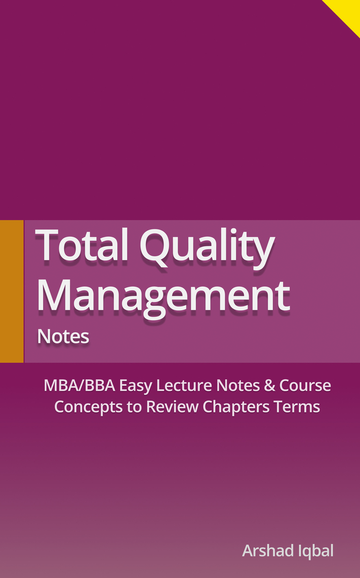 Total Quality Management Notes: MBA/BBA Easy Lecture Notes & Course Concepts to Review Chapters Terms by Arshad Iqbal - Ebook | Scribd