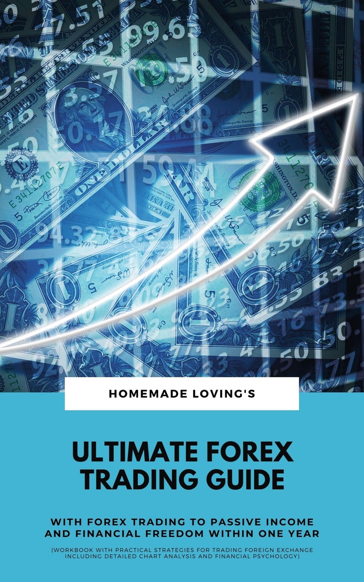 Ultimate Forex Trading Guide: With Forex Trading To Passive Income And ...