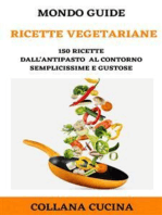 Ricette vegetariane: 150 ricette dall'antipasto al contorno semplicissime e gustose
