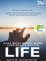 Earn more Money Work less Have a better Life: Intelligent anti-stress strategies for financial freedom, achieve wealth goals, negotiate higher salaries, learn smart stock investing