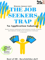 The Job Seekers Trap! No Application Sabotage: Read & interpret employment advertisements critically, recognize bad employers, handle lies & manipulation techniques in interviews