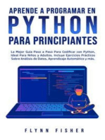 Aprende a Programar en Python Para Principiantes: La mejor guía paso a paso para codificar con Python, ideal para niños y adultos. Incluye ejercicios prácticos sobre análisis de datos, aprendizaje automático y más.