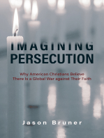 Imagining Persecution: Why American Christians Believe There Is a Global War against Their Faith