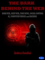 The dark behind the web: Dark Web, Deep Web, Fake News, Social Control, AI, Computer Viruses and Hacking