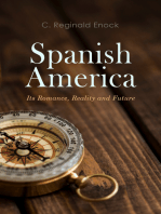 Spanish America: Its Romance, Reality and Future: Complete Edition (Vol. 1&2)