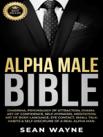 Alpha Male Bible: Charisma, Psychology of Attraction, Charm. Art of Confidence, Self-Hypnosis, Meditation. Art of Body Language, Eye Contact, Small Talk. Habits & Self-Discipline of a Real Alpha Man.: Alpha Male, #1