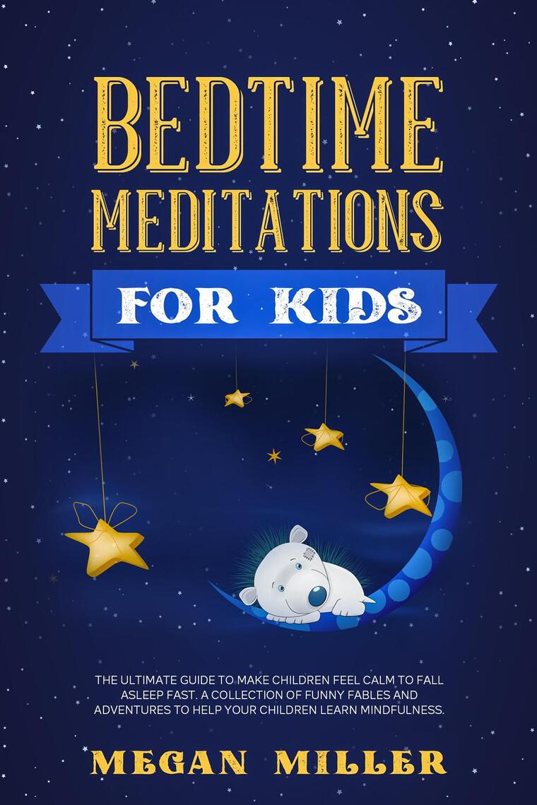Bedtime Meditations for Kids: The Ultimate Guide to Make Children Feel ...