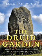 The Druid Garden: Gardening For A Better Future, Inspired By The Ancients