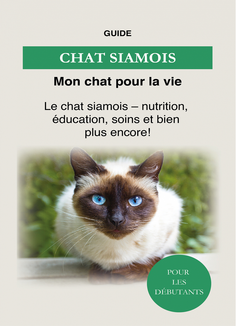 Lisez Chat Siamois De Guide Mon Chat Pour La Vie En Ligne Livres
