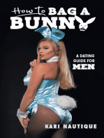How To Bag A Bunny: A Dating Guide for Men