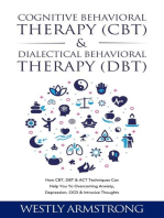 Cognitive Behavioral Therapy (CBT) & Dialectical Behavioral Therapy (DBT): How CBT, DBT & ACT Techniques Can Help You To Overcoming Anxiety, Depression, OCD & Intrusive Thoughts