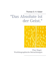 "Das Absolute ist der Geist.": Über Hegel. Werkbiographische Betrachtungen