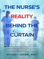 The Nurse's Reality Behind the Curtain: Enduring Words and Laughter to Empower, Inspire, and Grow