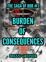 Burden of Consequences: The Saga of Bob, #3