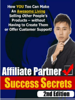 Affiliate Partner Success Secrets 2nd Edition - How You Too Can Make an Awesome Living Selling Other People's Products - Without Having to Create Them or Offer Customer Support!