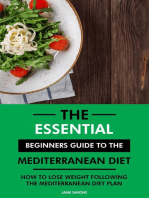 The Essential Beginners Guide to the Mediterranean Diet: How to Lose Weight Following the Mediterranean Diet Plan