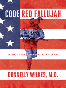 Read Code Red Fallujah A Doctor S Memoir At War Online By Donnelly Wilkes M D Books