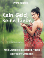 Kein Geld, keine Liebe: Mein Leben mit asiatischen Frauen - Eine wahre Geschichte