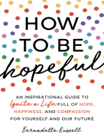 How to Be Hopeful: An Inspirational Guide to Ignite a Life Full of Hope, Happiness, and Compassion for Yourself and Our Future (Inspirational Graduation Gift Book for Her)