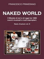 Naked World. Il Mondo di ieri e di oggi tra 1000 eventi musicali e nudi esemplari