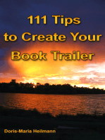 111 Tips to Create Your Book Trailer: Promote Your Book, Using Video to Invite New Readers
