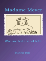 Madame Meyer: Wie sie leibt und lebt