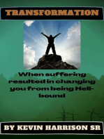 Transformation: WHEN SUFFERING RESULTED IN CHANGING YOU FROM BEING HELLBOUND: 1 of 4, #1