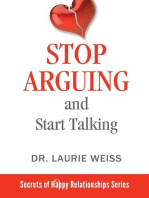 Stop Arguing and Start Talking...: Even if you are afraid your only answer is divorce!