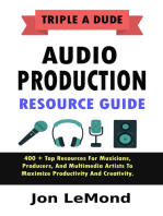 Triple A Dude Audio Production Resource Guide: 400 + Top Resources For Musicians, Producers, And Multimedia Artists To Maximize Productivity And Creativity