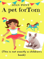 A Pet for Tom (This Is Not Exactly a Children's Book)
