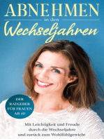 Abnehmen in den Wechseljahren: Mit Leichtigkeit und Freude durch die Wechseljahre und zurück zum Wohlfühlgewicht: Der Ratgeber für Frauen ab 40