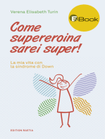 Come supereroina sarei super!: La mia vita con la sindrome di Down