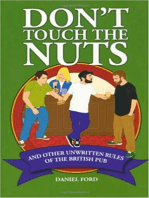 Don't Touch the Nuts: And Other Unwritten Rules of the British Pub