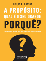 A propósito: qual é o seu grande porquê?: encontre um "porquê" para guiá-lo em suas ações e decisões