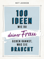 100 Ideen, wie du deiner Frau geben kannst, was sie braucht